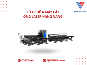 Sửa chữa máy cắt ống laser hạng nặng