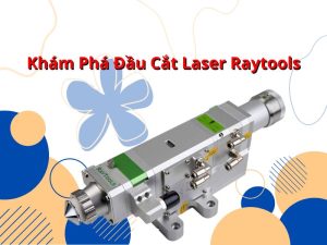 Khám Phá Đầu Cắt Laser Raytools