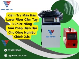 Kiem Tra May Han Laser Fiber Cam Tay 3 Chuc Nang Giai Phap Hien Dai Cho Cong Nghiep Chinh Xac
