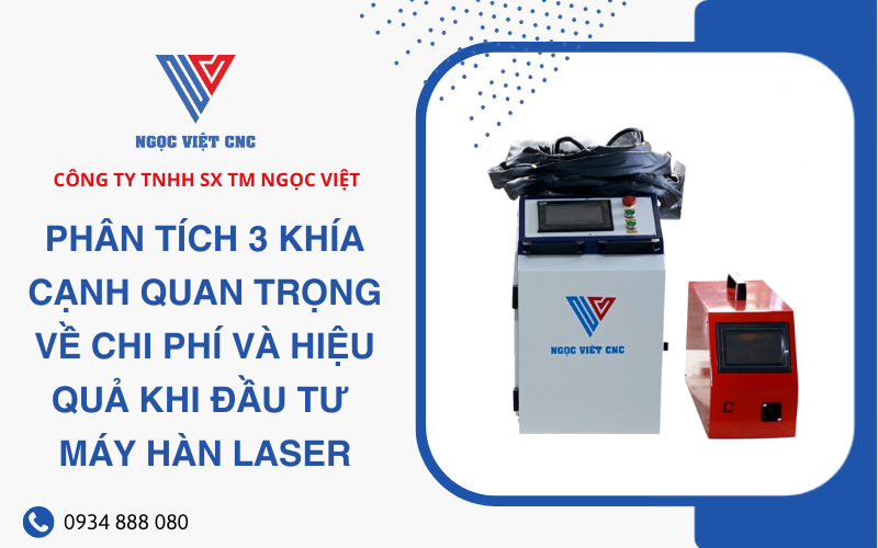 Phân Tích 3 Khía Cạnh Quan Trọng Về Chi Phí Và Hiệu Quả Khi Đầu Tư Máy Hàn Laser 1 phan-tich-3-khia-canh-quan-trong-ve-chi-phi-va-hieu-qua-khi-dau-tu-may-han-laser