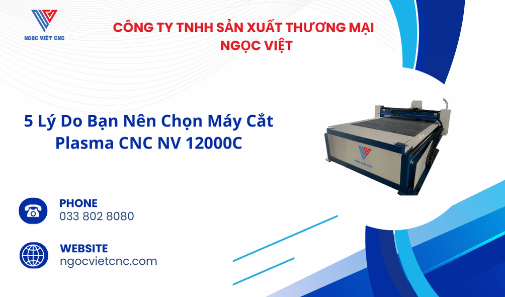 5 Lý Do Bạn Nên Chọn Máy Cắt Plasma CNC NV 12000C 1 5-ly-do-ban-nen-chon-may-cat-plasma-cnc-nv-12000c