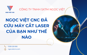 ngoc-viet-cnc-da-cuu-may-cat-laser-cua-ban-nhu-the-nao