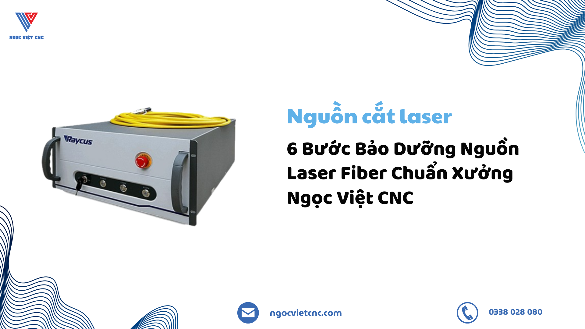 6 Bước Bảo Dưỡng Nguồn Laser Fiber Chuẩn Xưởng Ngọc Việt CNC