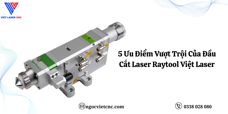 5 Ưu Điểm Vượt Trội Của Đầu Cắt Laser Raytool Việt Laser 1 Đầu cắt laser raytools